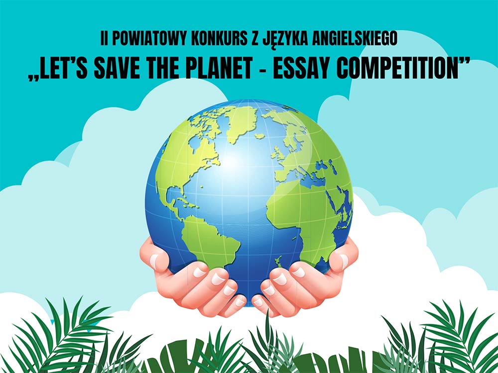 LET’S SAVE THE PLANET - ESSAY COMPETITION